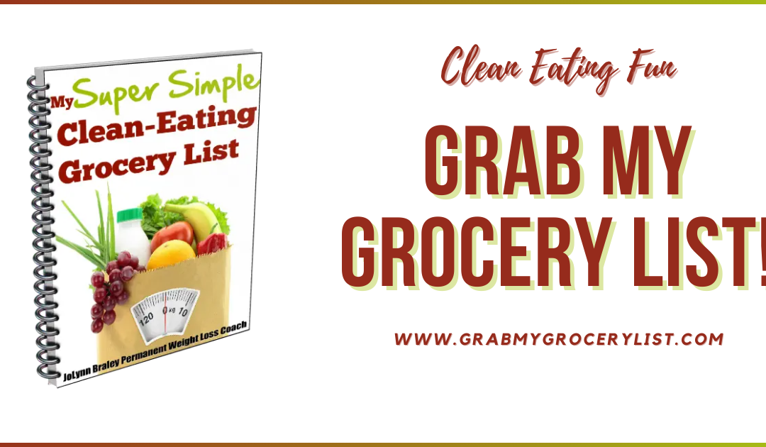 Simplify Clean Eating: Grab My Grocery List for Weight Loss Success