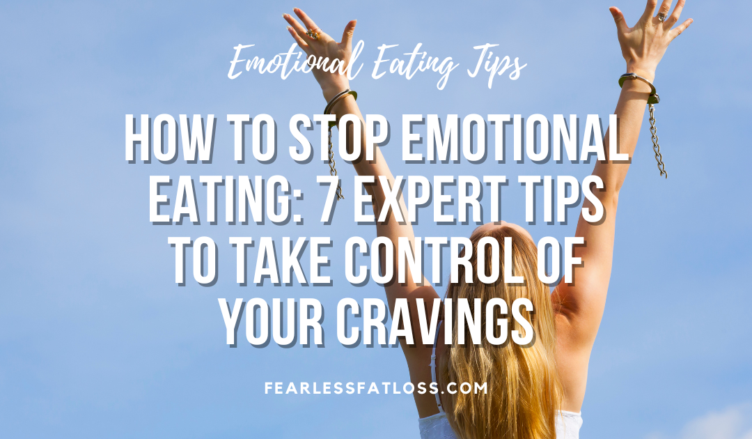 How to Stop Emotional Eating: 7 Expert Tips to Take Control of Your Cravings