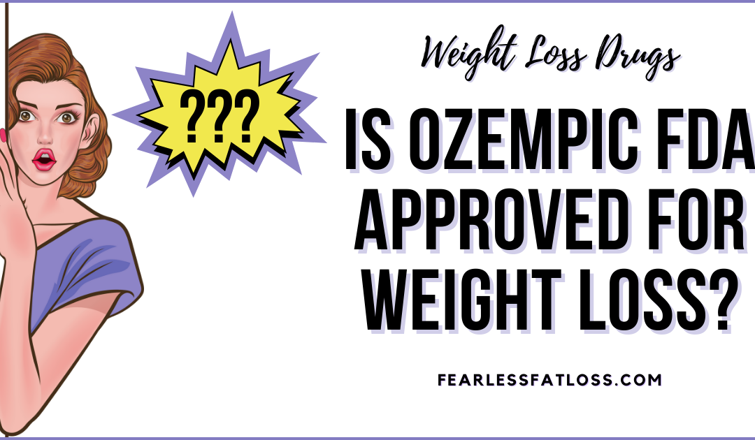 Is Ozempic FDA Approved for Weight Loss?