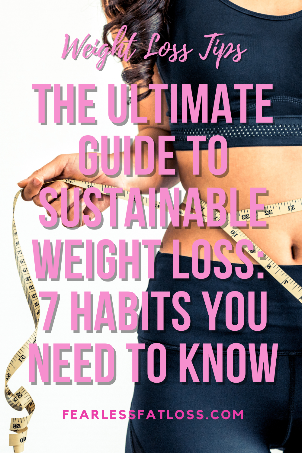 The Ultimate Guide to Sustainable Weight Loss: 7 Habits You Need to Know