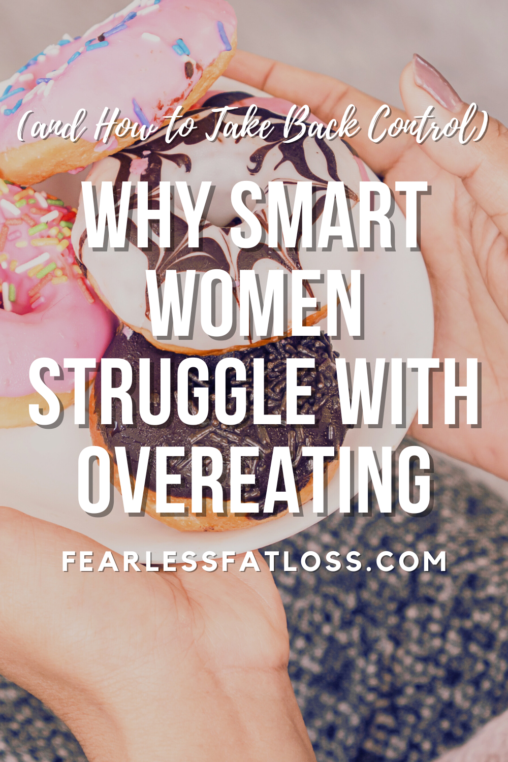 Why Smart Women Struggle with Overeating (and How to Take Back Control)