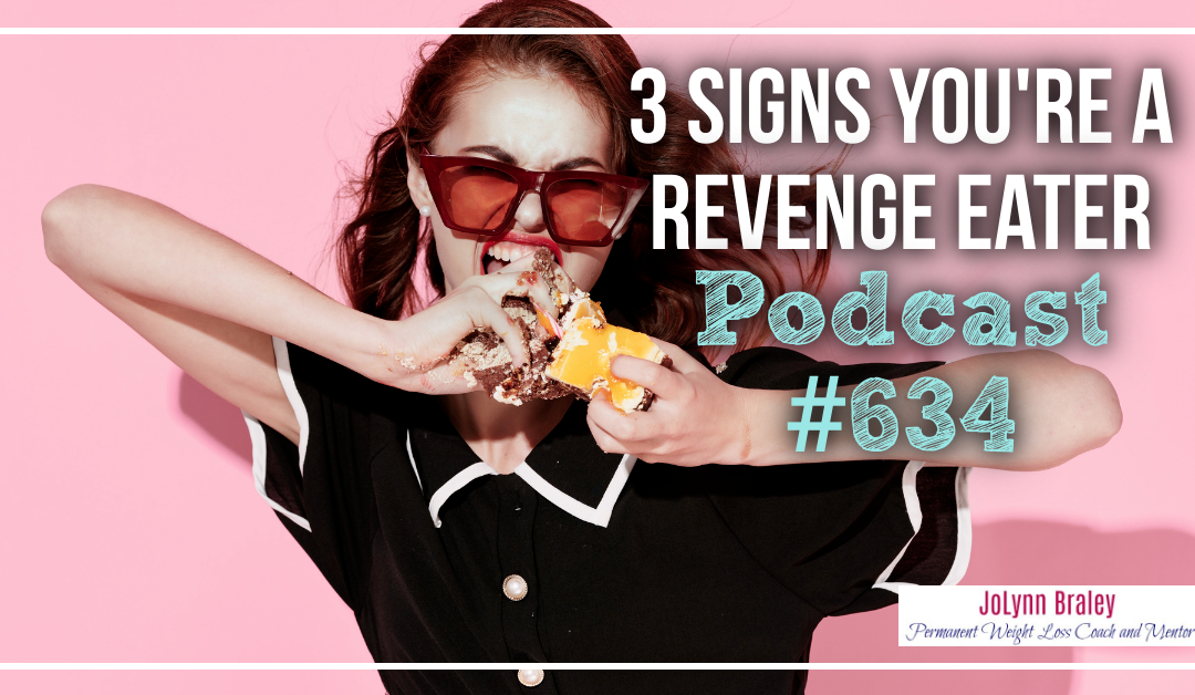 3 Signs You’re a Revenge Eater [Podcast #634]