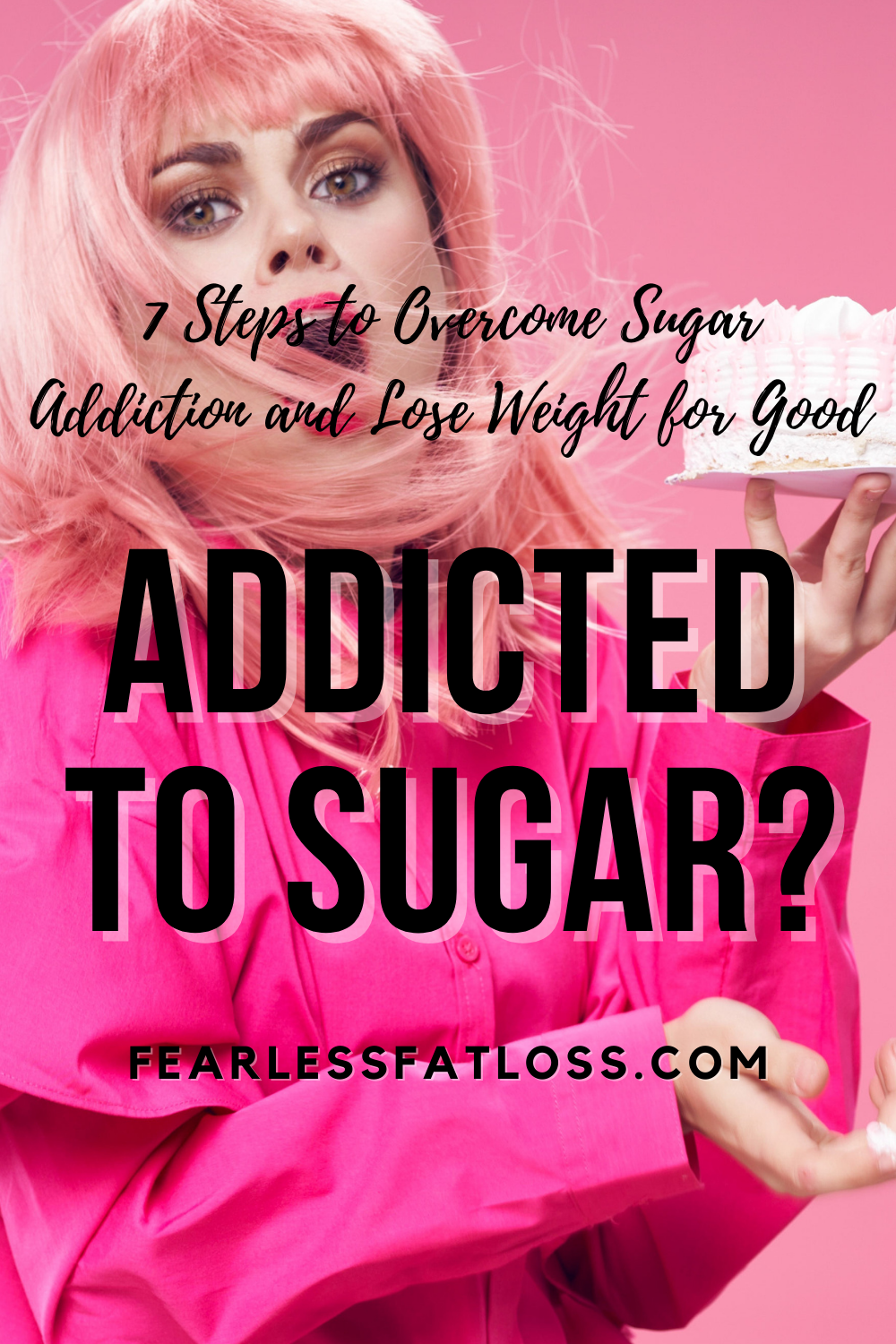 Addicted to Sugar? 7 Steps to Overcome Sugar Addiction and Lose Weight for Good