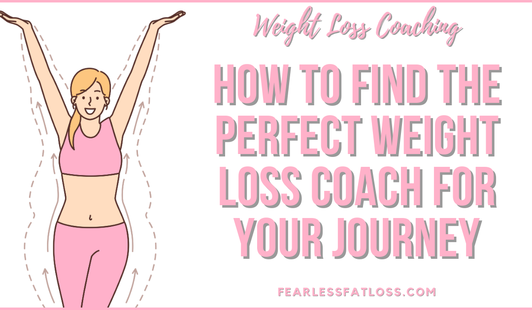 How to Find the Perfect Weight Loss Coach for Your Journey