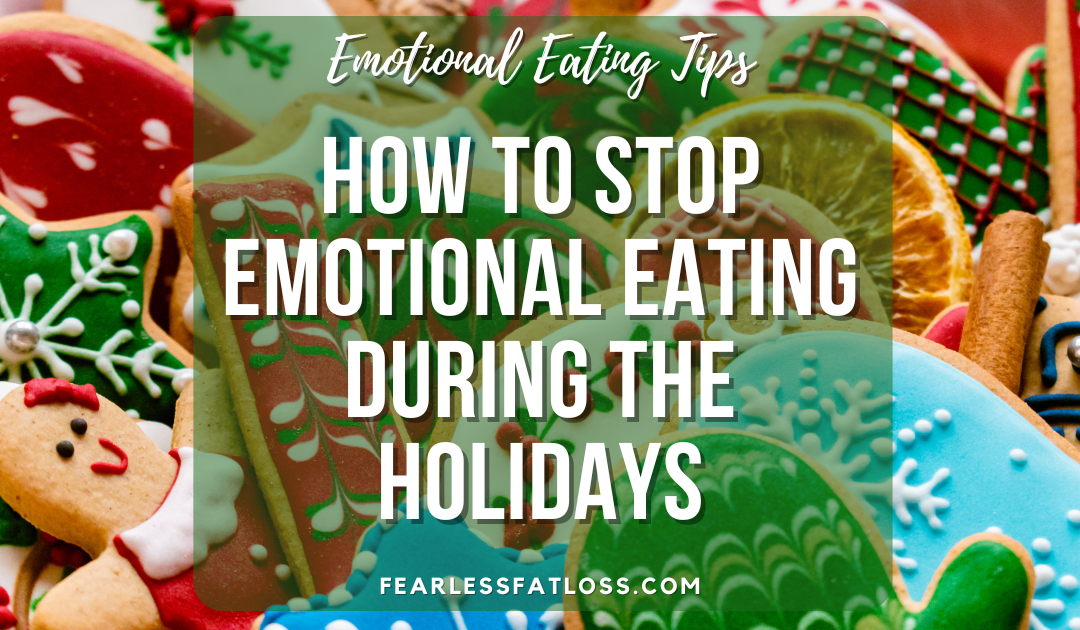 How to Stop Emotional Eating During the Holidays