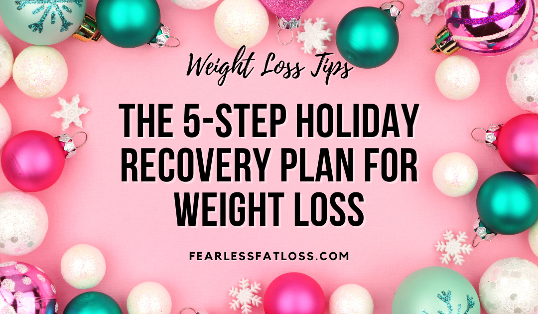 The 5-Step Holiday Recovery Plan for Weight Loss