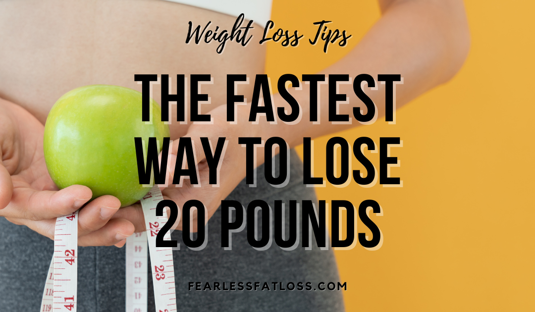 The Fastest Way to Lose 20 Pounds