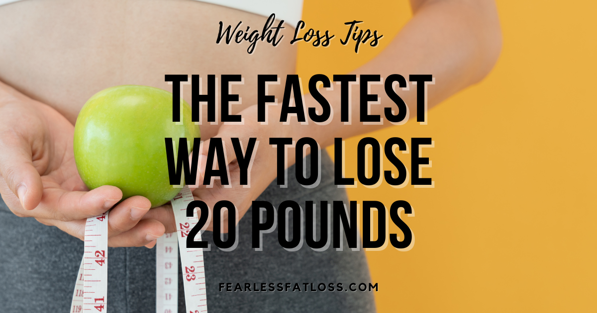 The Fastest Way to Lose 20 Pounds