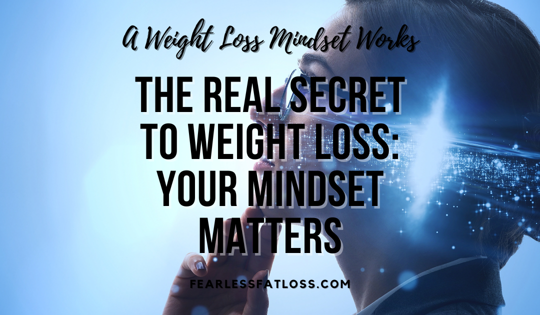 The Real Secret to Weight Loss: Your Mindset Matters