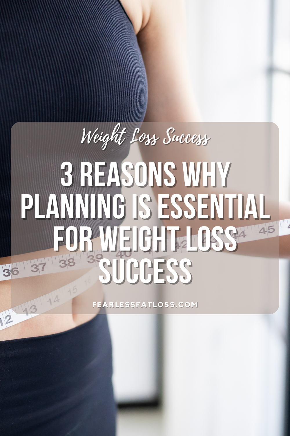 3 Reasons Why Planning Is Essential for Weight Loss Success