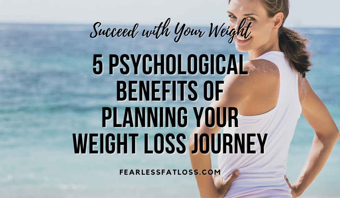 5 Psychological Benefits of Planning Your Weight Loss Journey