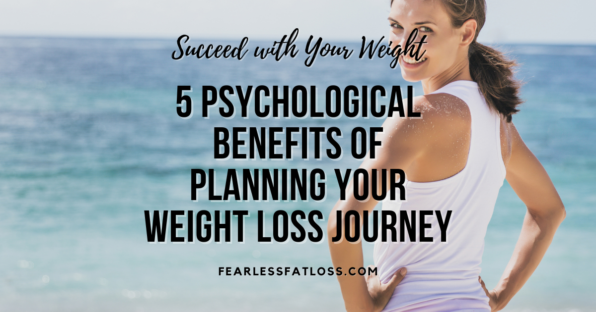 5 Psychological Benefits of Planning Your Weight Loss Journey