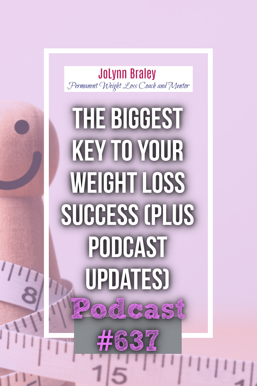 The Biggest Key to Your Weight Loss Success (Plus Podcast Updates) [Podcast #637]