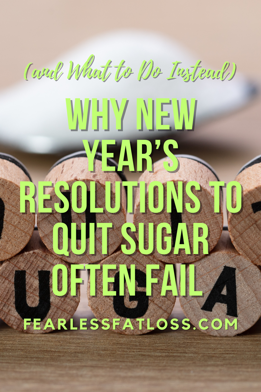 Why New Year’s Resolutions to Quit Sugar Often Fail (and What to Do Instead)