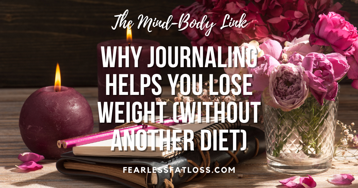 The Mind-Body Link: Why Journaling Helps You Lose Weight (Without Another Diet)