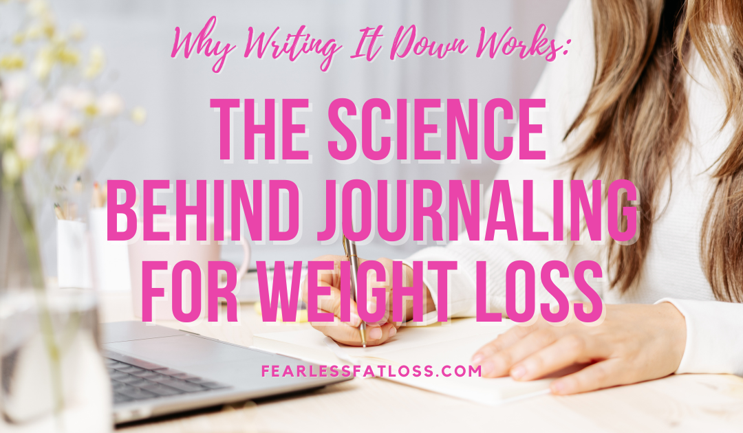 Why Writing It Down Works: The Science Behind Journaling for Weight Loss